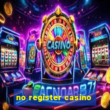 no register casino