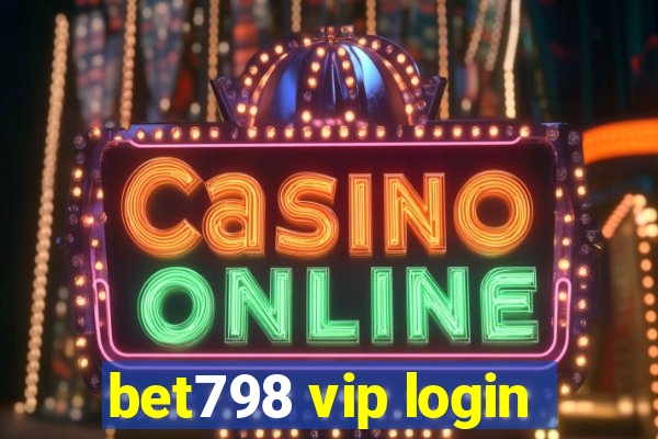 bet798 vip login