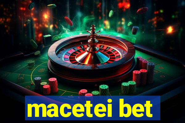 macetei bet