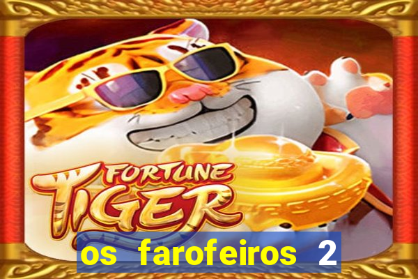 os farofeiros 2 rede canais