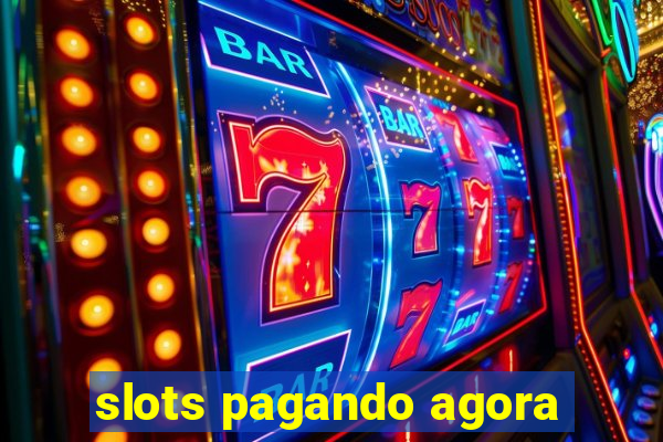 slots pagando agora