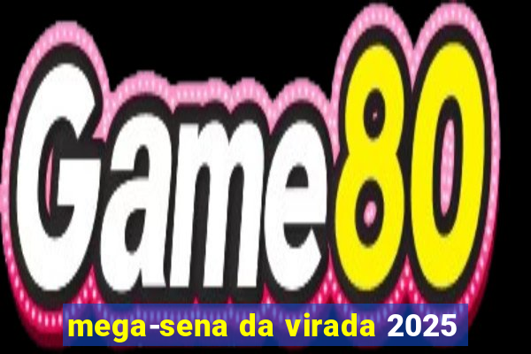 mega-sena da virada 2025