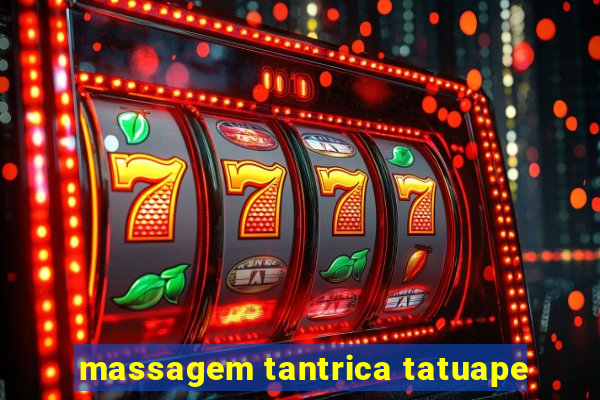 massagem tantrica tatuape