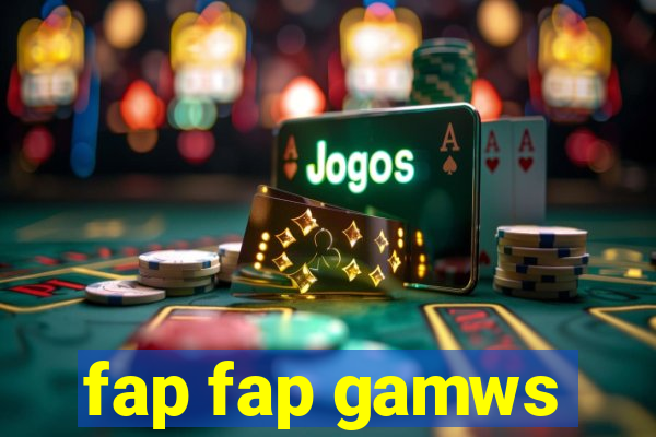 fap fap gamws