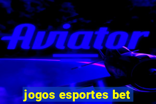 jogos esportes bet