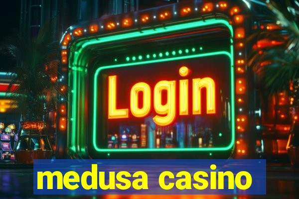 medusa casino