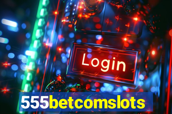 555betcomslots