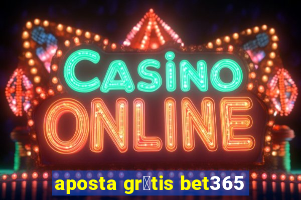 aposta gr谩tis bet365