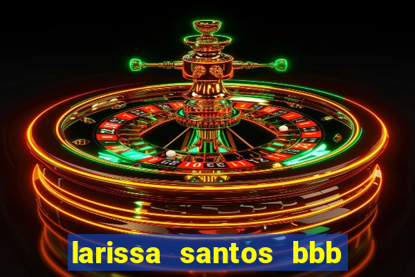 larissa santos bbb 23 pelada