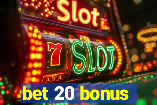 bet 20 bonus