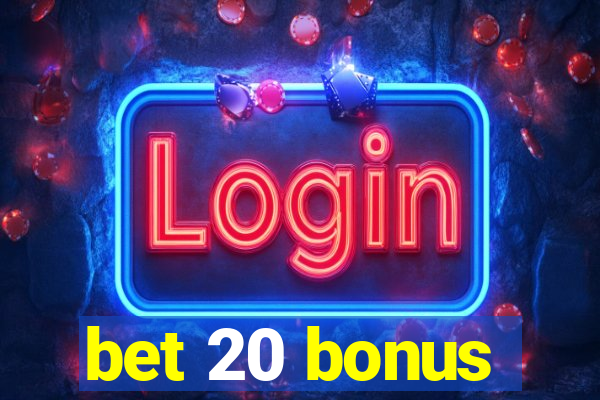 bet 20 bonus