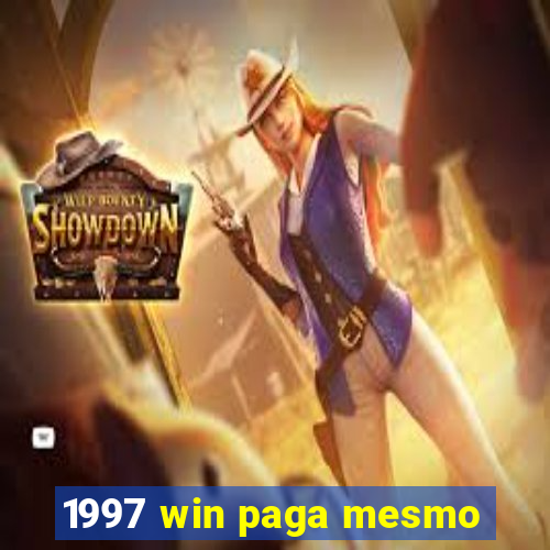 1997 win paga mesmo