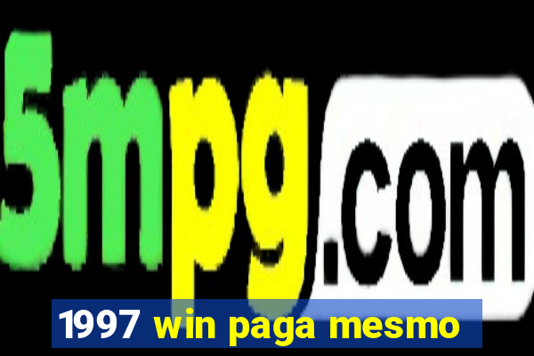 1997 win paga mesmo