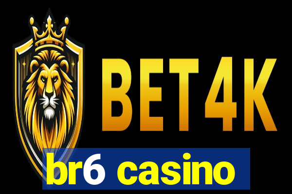 br6 casino