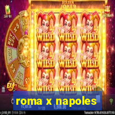 roma x napoles