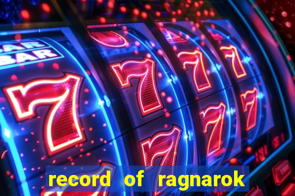 record of ragnarok 3 temporada onde assistir