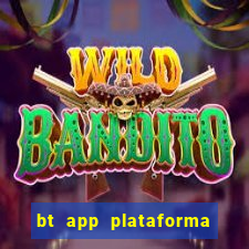 bt app plataforma de jogos