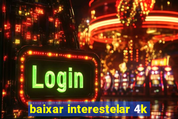 baixar interestelar 4k