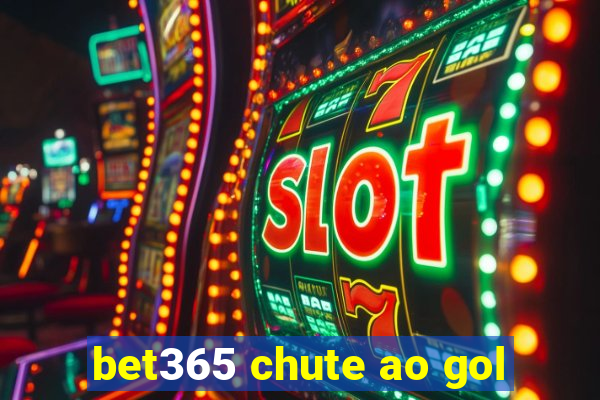 bet365 chute ao gol