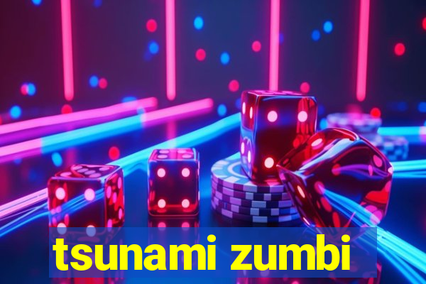 tsunami zumbi