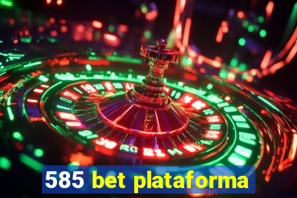 585 bet plataforma