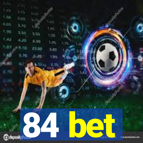 84 bet