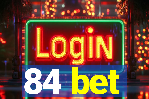 84 bet