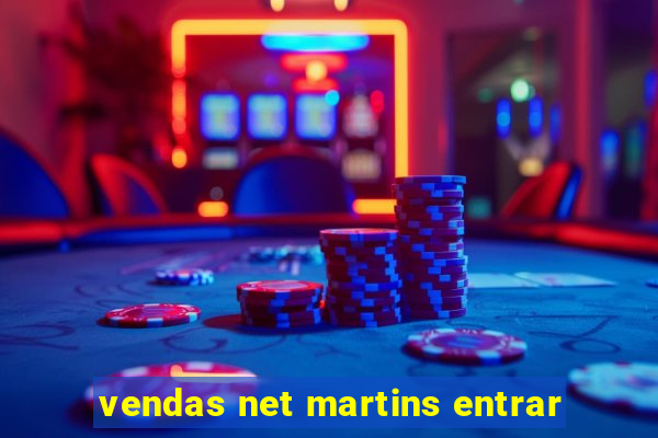 vendas net martins entrar