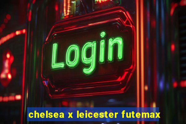 chelsea x leicester futemax