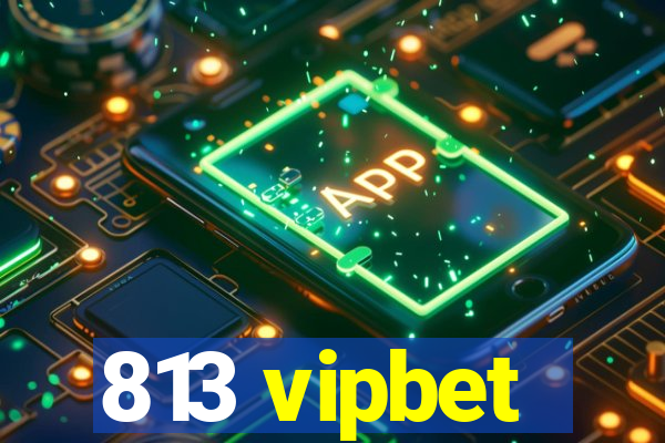 813 vipbet