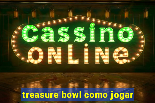 treasure bowl como jogar