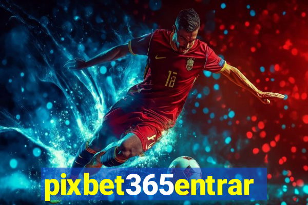 pixbet365entrar