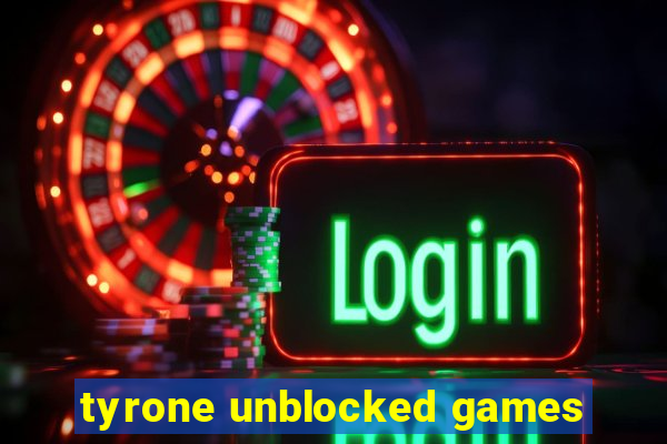 tyrone unblocked games