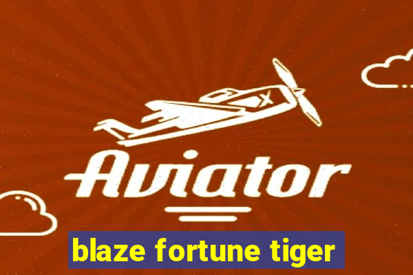 blaze fortune tiger