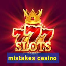 mistakes casino