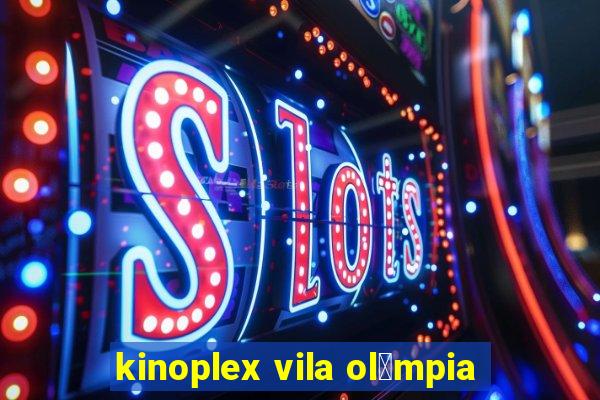 kinoplex vila ol铆mpia