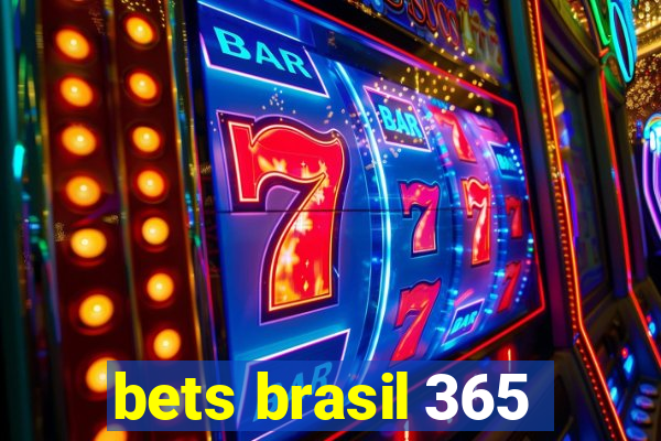 bets brasil 365