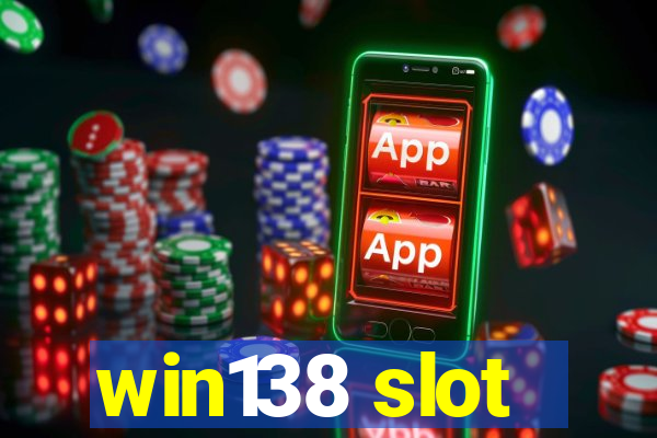 win138 slot