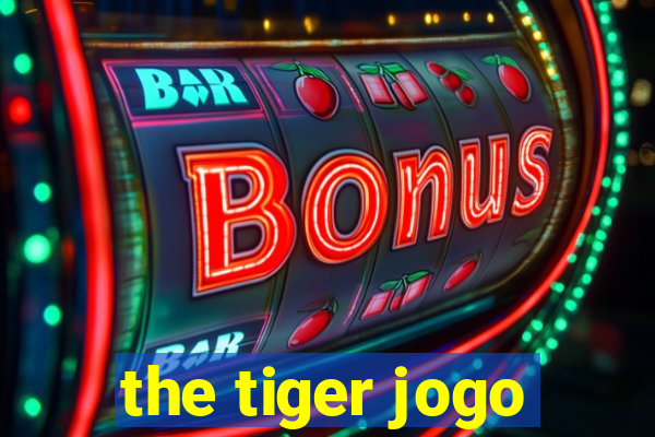 the tiger jogo