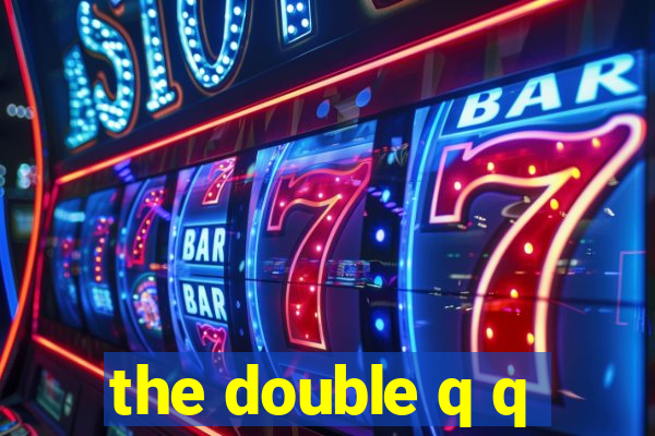 the double q q