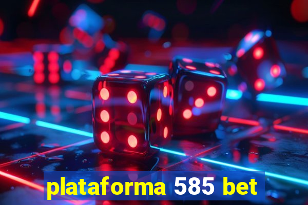 plataforma 585 bet