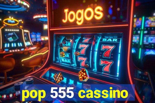 pop 555 cassino