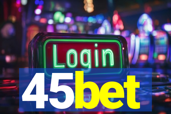 45bet