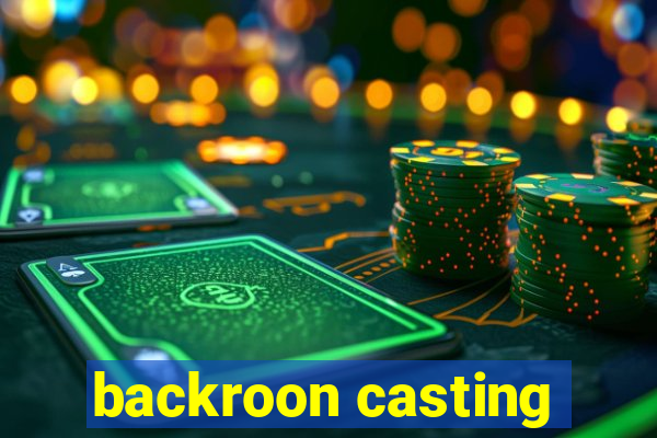 backroon casting