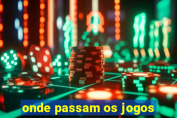 onde passam os jogos