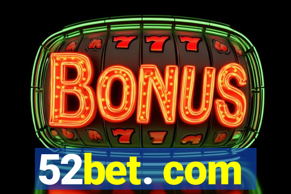 52bet. com