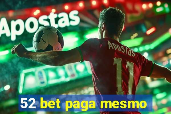 52 bet paga mesmo