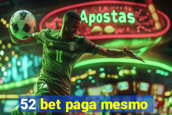 52 bet paga mesmo