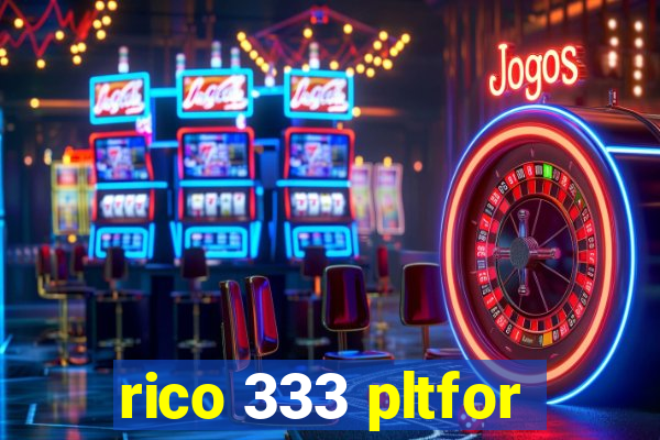 rico 333 pltfor