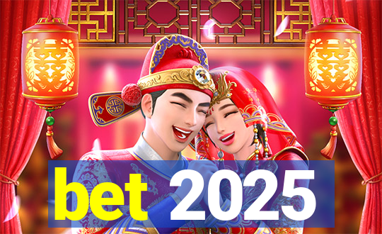 bet 2025